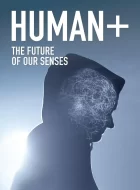 突破感官极限 第一季 HUMAN+ The Future of Our Senses Season 1