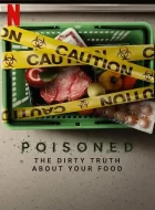 毒从口入：食物的丑陋真相 Poisoned: The Dirty Truth About Your Food